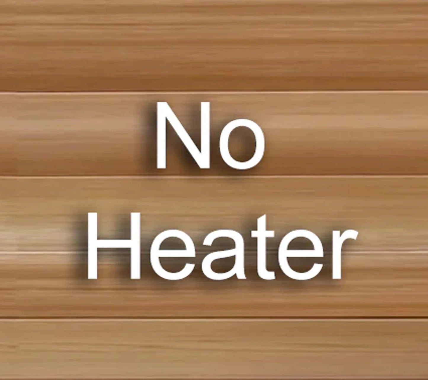 No Heater